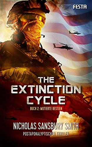 The Extinction Cycle - Buch 2: Mutierte Bestien: Postapokalyptischer Thriller