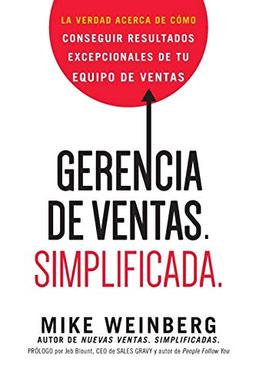 Gerencia de ventas. Simplificada.: La verdad acerca de cómo conseguir resultados excepcionales de tu equipo de ventas