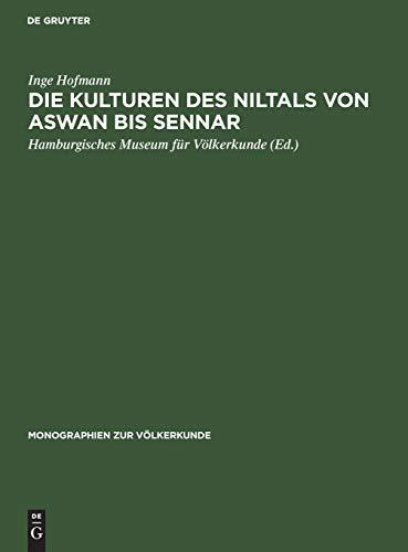 Die Kulturen des Niltals von Aswan bis Sennar: Vom Mesolithikum bis zum Ende der christlichen Epoche (Monographien zur Völkerkunde, 4, Band 4)