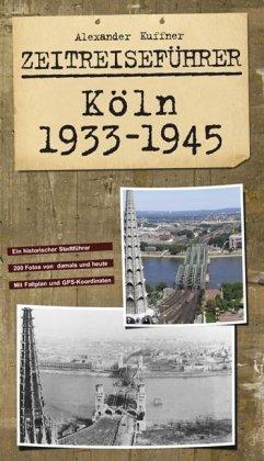 Zeitreiseführer Köln 1933-1945