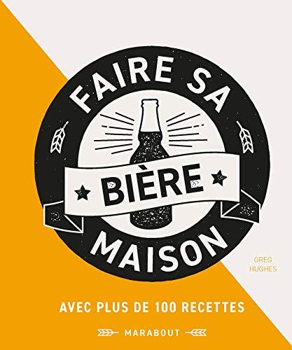 Faire sa bière maison : passer maître dans l'art de brasser sa bière maison