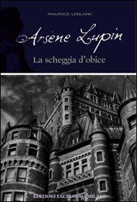 Arsène Lupin. La scheggia d'obice