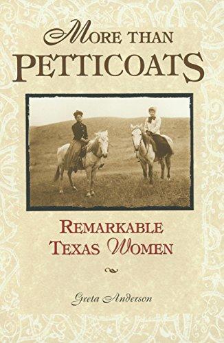 More Than Petticoats: Remarkable Texas Women