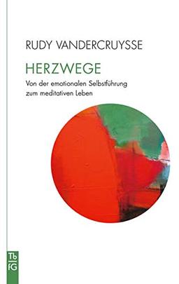 Herzwege: Von der emotionalen Selbstführung zum meditativen Leben (Tb fG: Taschenbuch Freies Geistesleben)