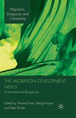 The Migration-Development Nexus: A Transnational Perspective (Migration, Diasporas and Citizenship)