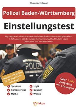 Einstellungstest Polizei Baden-Württemberg: Eignungstest im Polizei-Auswahlverfahren BW bestehen | Erfahrungsbericht, Sporttest, Wissen, Mathe, Deutsch, Logik | Gehobener und mittlerer Dienst