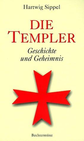 Die Templer. Geschichte und Geheimnis