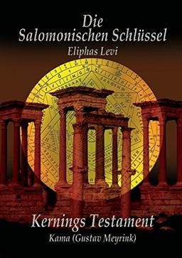 Eliphas Levi  Die Salomonischen Schlüssel und Kernings Testament  Kama (Meyrink)