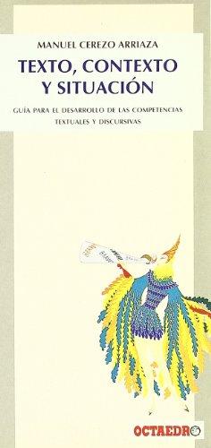 Texto, contexto y situación : guía para el desarrollo de las competencias textuales y discursivas: Guía para el desarrollo de las competencias textuales y discursivasb (Nuevos instrumentos)