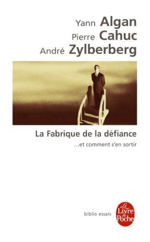 La fabrique de la défiance : et comment s'en sortir