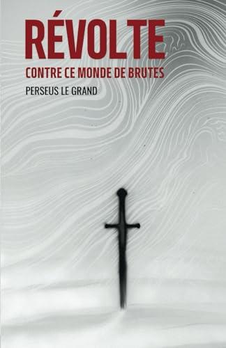 Révolte contre ce monde de brutes