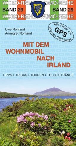 Mit dem Wohnmobil nach Irland: Die Anleitung für einen Erlebnisurlaub. Tipps, Tricks, Touren, Tolle Strände