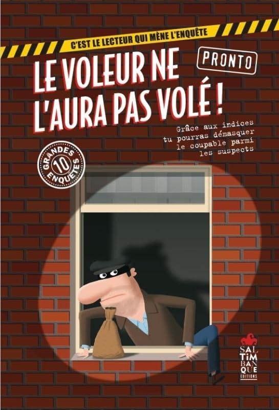 Le voleur ne l'aura pas volé ! : c'est le lecteur qui mène l'enquête : 10 grandes enquêtes