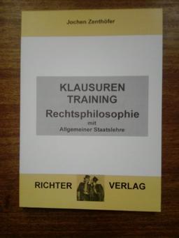 Rechtsphilosophie: Klausurentraining - mit Allgemeiner Staatslehre