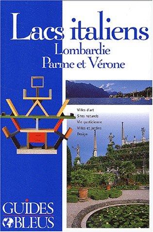 Lacs italiens : Lombardie, Parme et Vérone (Guides Bleus)