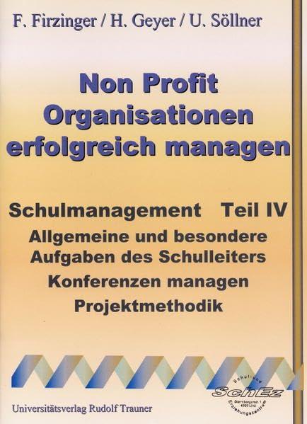 Non Profit Organisation erfolgreich managen. 4. Schulmanagement. Allgemeine und besondere Aufgaben des Schulleiters Konferenzen managen, Projektmethodik