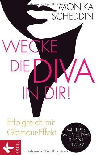 Wecke die Diva in dir!: Erfolgreich mit Glamour-Effekt