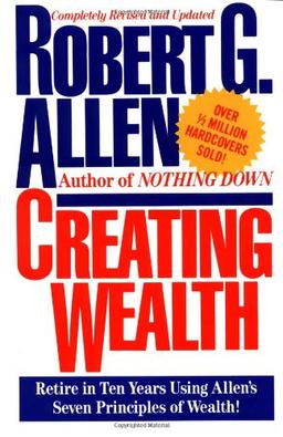 Creating Wealth: Retire in Ten Years Using Allen's Seven Principles of Wealth!