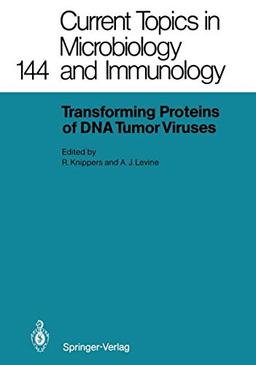 Transforming Proteins of DNA Tumor Viruses (Current Topics in Microbiology and Immunology) (Current Topics in Microbiology and Immunology, 144, Band 144)