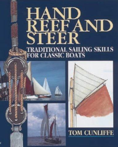 Hand Reef and Steer: Traditional Sailing, Skills for Classic Boats