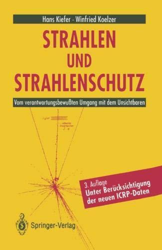 Strahlen und Strahlenschutz: Vom verantwortungsbewußten Umgang mit dem Unsichtbaren (German Edition)