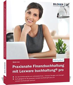 Praxisnahe Finanzbuchhaltung mit Lexware buchhaltung® pro / plus / premium:: Das komplette Lernbuch