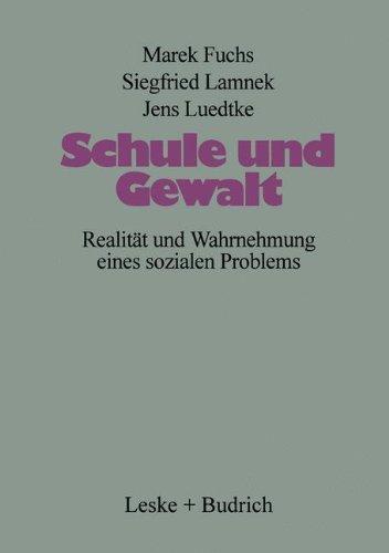 Schule und Gewalt: Realität und Wahrnehmung eines sozialen Problems