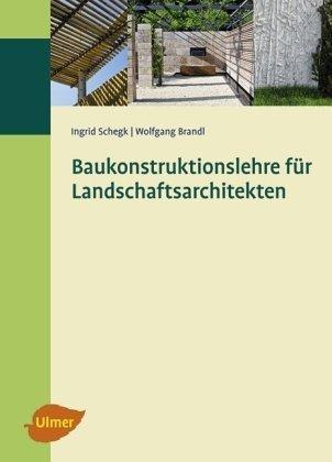 Baukonstruktionslehre für Landschaftsarchitekten