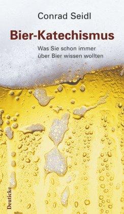 Bier-Katechismus: Was Sie schon immer über Bier wissen wollten