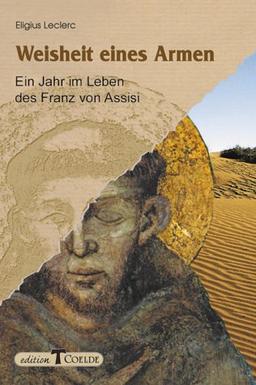 Weisheit eines Armen: Ein Jahr im Leben des Franz von Assisi