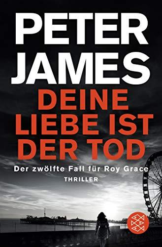 Deine Liebe ist der Tod: Thriller (Roy Grace)