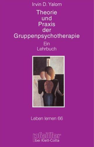 Theorie und Praxis der Gruppenpsychotherapie. Ein Lehrbuch