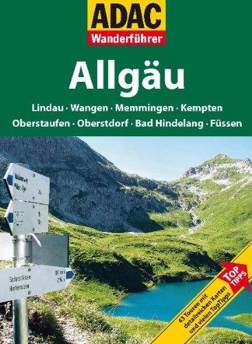 ADAC Wanderführer Allgäu: Lindau, Wangen, Memmingen, Kempten, Oberstaufen, Oberstdorf, Bad Hindelang, Füssen