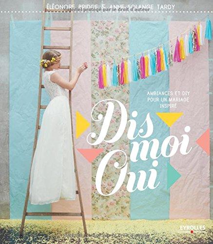 Dis-moi oui : ambiances et DIY pour un mariage inspiré