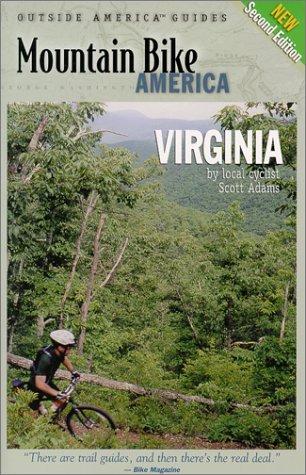 Mountain Bike America Virginia: An Atlas of Virginia's Greatest Off-Road Bicycle Rides: An Atlas of Virginia's Greatest Off-Road Bicycle Rdes (Mountain Bike America Guidebooks)