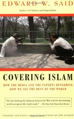 Covering Islam: How the Media and the Experts Determine How We See the Rest of the World (Vintage)