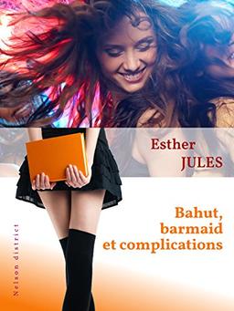 Bahut, Barmaid et Complications