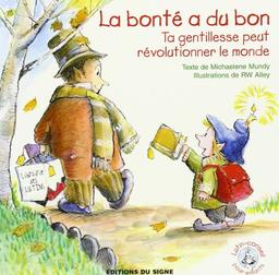 La bonté a du bon : ta gentillesse peut révolutionner le monde