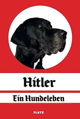 FLATZ: Hitler. Ein Hundeleben