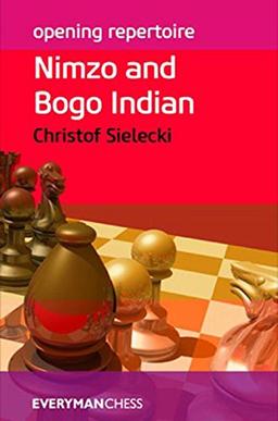 Opening Repertoire: Nimzo and Bogo Indian (Everyman Chess-Opening Repertoire)