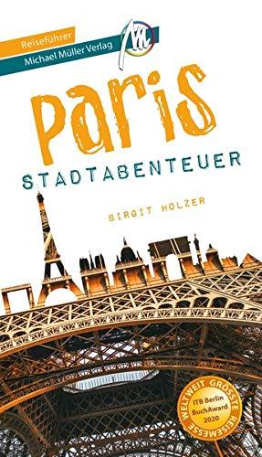 Paris - Stadtabenteuer Reiseführer Michael Müller Verlag: 33 Stadtabenteuer zum Selbsterleben (MM-Abenteuer)