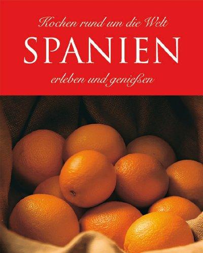 Spanien. Kochen rund um die Welt. Erleben und genießen