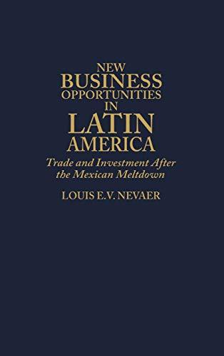 New Business Opportunities in Latin America: Trade and Investment After the Mexican Meltdown