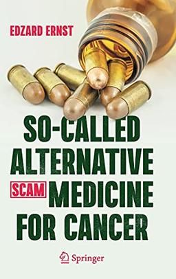 So-Called Alternative Medicine (SCAM) for Cancer