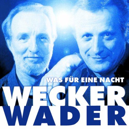 Wecker Wader - Was für eine Nacht [Original Recording Remastered]