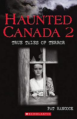 HAUNTED CANADA 2 : TRUE TALES OF TERROR