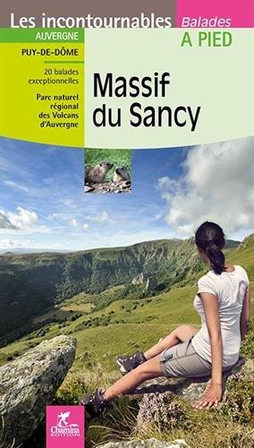 Massif du Sancy : Auvergne, Puy-de-Dôme : 22 balades exceptionnelles, Parc naturel régional des volcans d'Auvergne