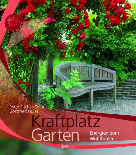 Kraftplatz Garten: Energien zum Wohlfühlen