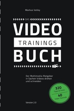 Das VideoTrainingsBuch: Der Multimedia-Ratgeber in Sachen Videos drehen und schneiden