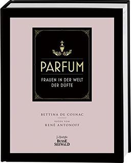 Parfum: Frauen in der Welt der Düfte